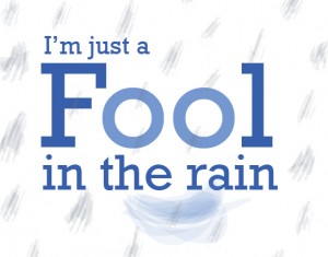 fool in the rain